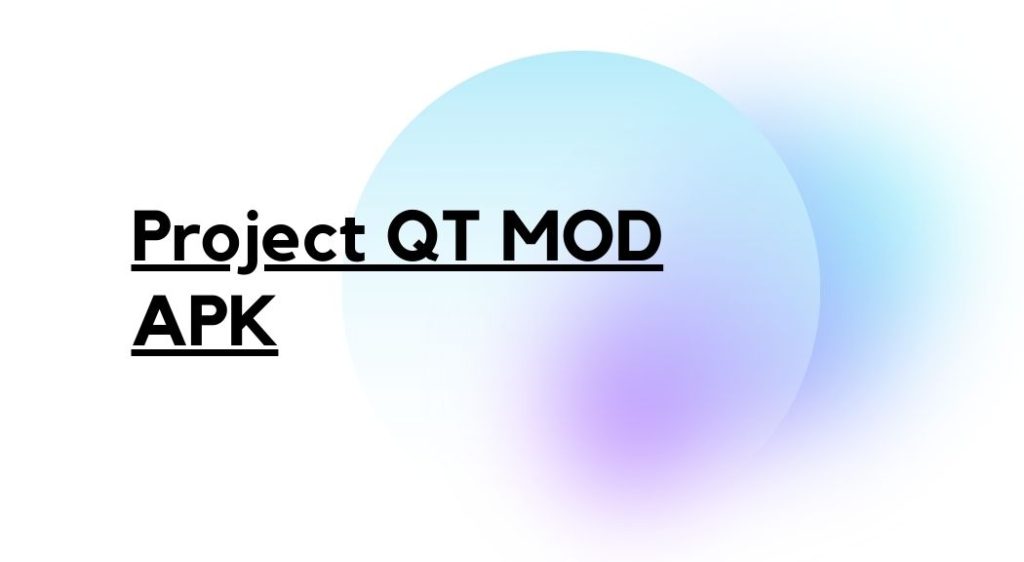 Project QT Mod APK